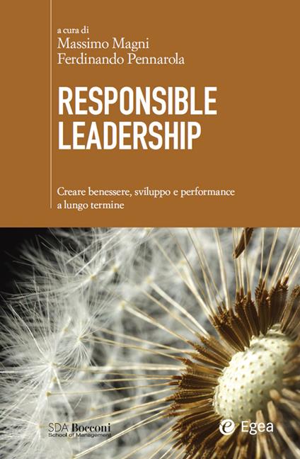 Responsible leadership. Creare benessere, sviluppo e performance a lungo termine - Massimo Magni,Ferdinando Pennarola - ebook