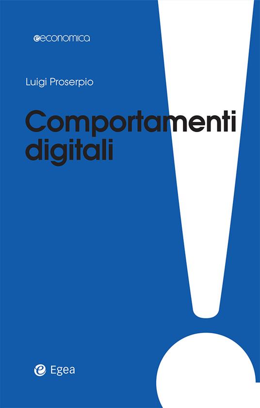 Comportamenti digitali - Luigi Proserpio - ebook