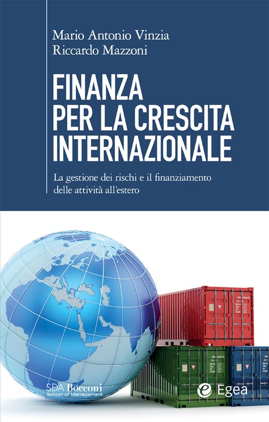 Finanza per la crescita internazionale. La gestione dei rischi e il finanziamento delle attività all'estero - Riccardo Mazzoni,Mario Antonio Vinzia - ebook