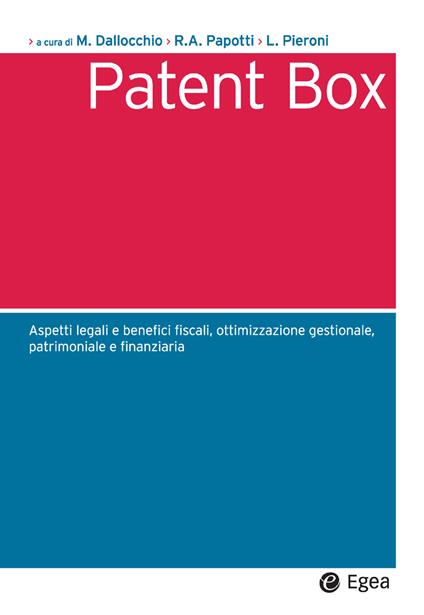 Patent box. Aspetti legali e benefici fiscali, ottimizzazione gestionale, patrimoniale e finanziaria - Maurizio Dallocchio,Raul-Angelo Papotti,Luca Pieroni - ebook