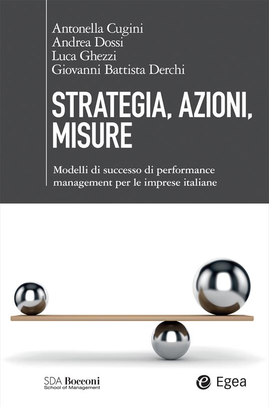 Strategia, azioni, misure. Modelli di successo di performance management per le imprese italiane - Antonella Cugini,Giovanni Battista Derchi,Andrea Dossi,Luca Ghezzi - ebook