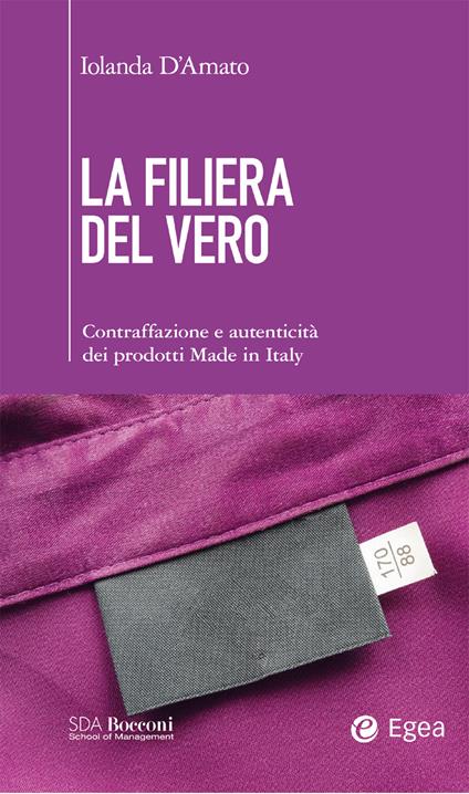 La filiera del vero. Contraffazione e autenticità dei prodotti Made in Italy - Iolanda D'Amato - ebook