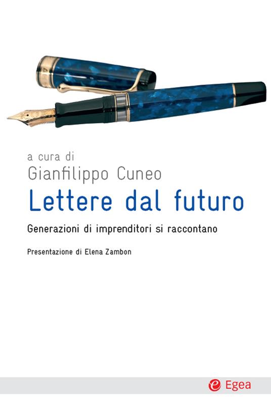 Lettere dal futuro. Generazioni di imprenditori si raccontano - Gianfilippo Cuneo - ebook