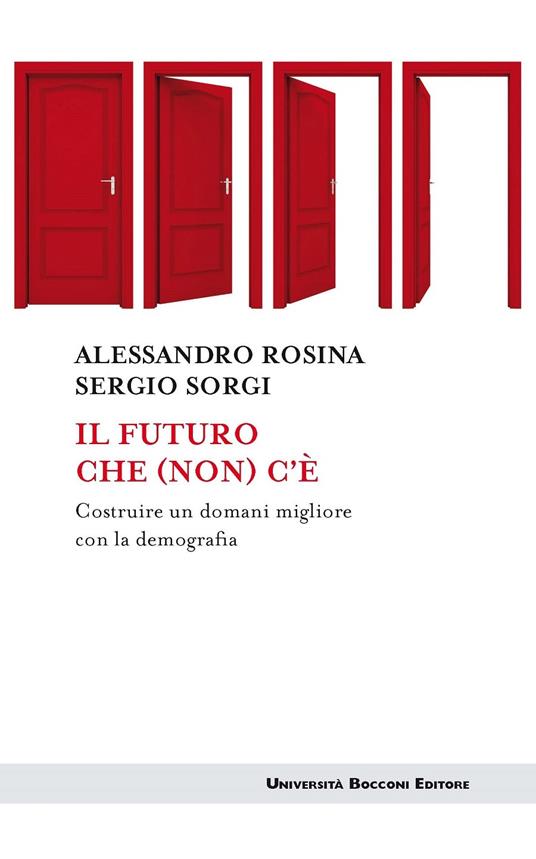 Il futuro che (non) c'è. Costruire un domani migliore con la demografia - Alessandro Rosina,Sergio Sorgi - ebook