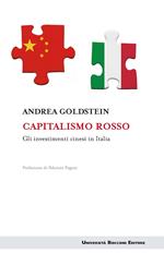 Capitalismo rosso. Gli investimenti cinesi in Italia