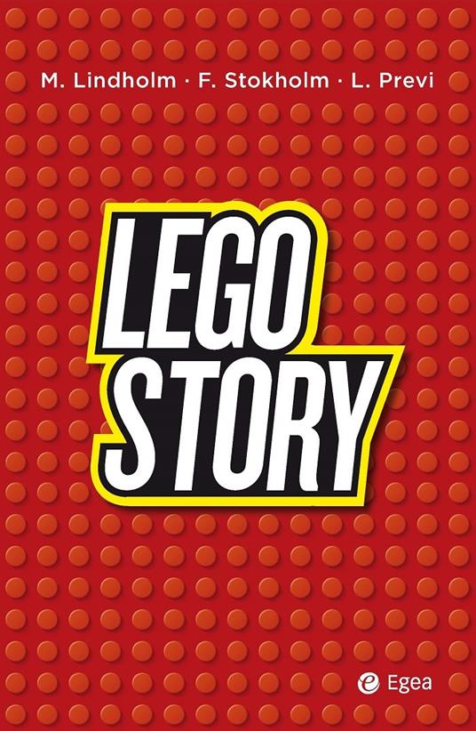 Lego story - Mikael Lindholm,Leonardo Previ,Frank Stokholm,Alessandro Storti - ebook