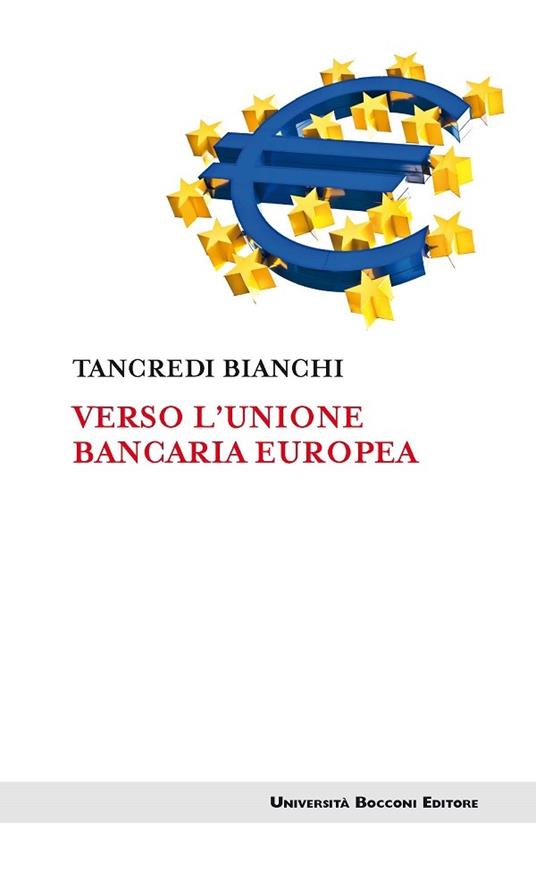 Verso l'unione bancaria europea - Tancredi Bianchi - ebook