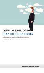 Banche di nebbia. Orientarsi nella disinformazione finanziaria