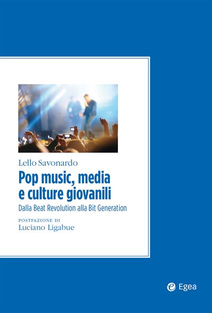 Pop music, media e culture giovanili. Dalla beat revolution alla bit generation - Lello Savonardo - ebook