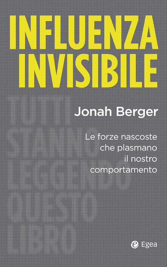 Influenza invisibile. Le forze nascoste che plasmano il nostro comportamento - Jonah Berger,Matteo Vegetti - ebook