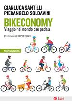 Bikeconomy. Viaggio nel mondo che pedala. Nuova ediz.