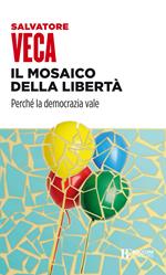 Il mosaico della libertà. Perché la democrazia vale