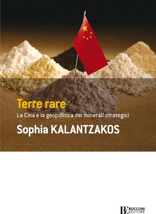 Terre rare. La Cina e la geopolitica dei minerali strategici - Sophia Kalantzakos - ebook