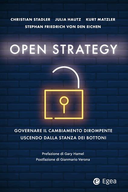 Open strategy. Governare il cambiamento dirompente uscendo dalla stanza dei bottoni - Julia Hautz,Kurt Matzler,Christian Stadler,Stephan F. Von Den Heichen - ebook