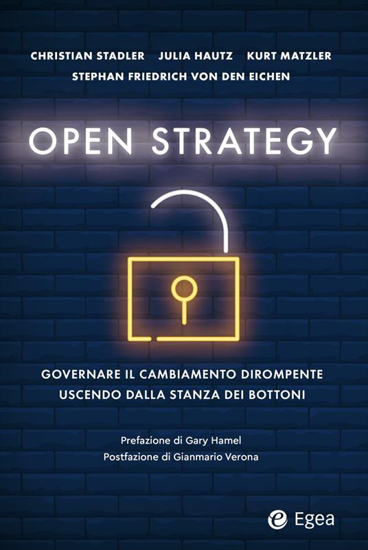 Open strategy. Governare il cambiamento dirompente uscendo dalla stanza dei bottoni - Julia Hautz,Kurt Matzler,Christian Stadler,Stephan F. Von Den Heichen - ebook