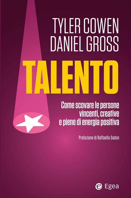 Talento. Come scovare le persone vincenti, creative e piene di energia positiva - Tyler Cowen,Daniel Gross - ebook