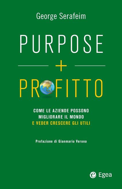 Purpose + profitto. Come le aziende possono migliorare il mondo e veder crescere gli utili - George Serafeim,Giuseppe Maugeri - ebook