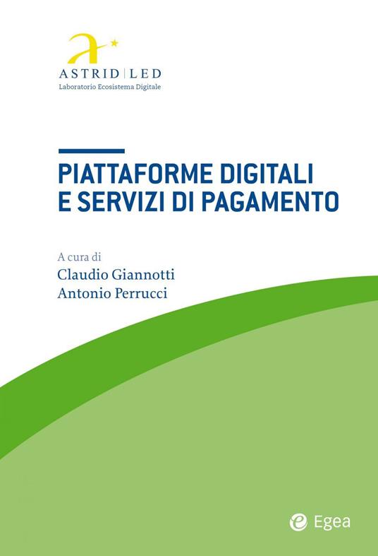 Piattaforme digitali e servizi di pagamento - Claudio Giannotti,Antonio Perrucci - ebook