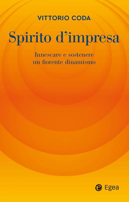 Spirito d'impresa. Innescare e sostenere un fiorente dinamismo - Vittorio Coda - ebook
