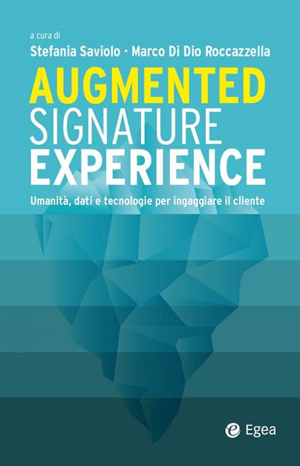 Augmented signature experience. Umanità, dati e tecnologie per ingaggiare il cliente - Marco Di Dio Roccazzella,Stefania Saviolo - ebook