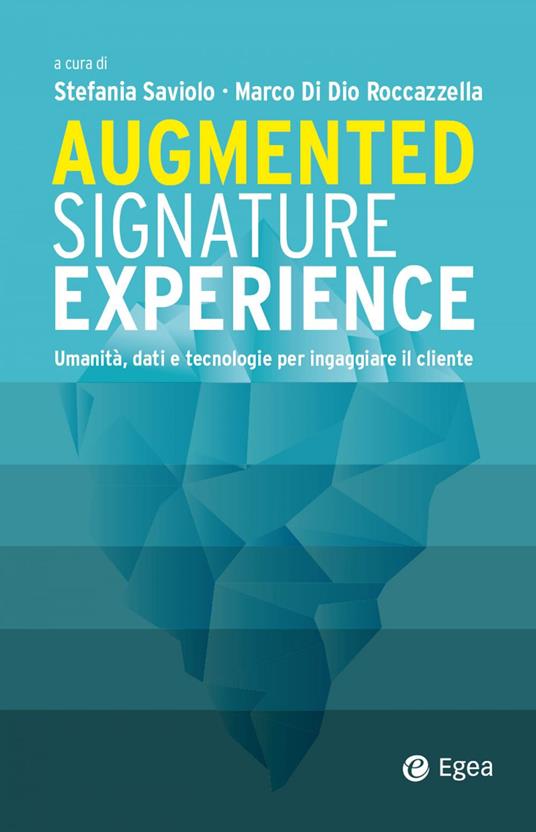 Augmented signature experience. Umanità, dati e tecnologie per ingaggiare il cliente - Marco Di Dio Roccazzella,Stefania Saviolo - ebook