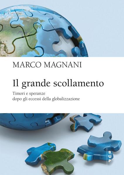 Il grande scollamento. Timori e speranze dopo gli eccessi della globalizzazione - Marco Magnani - ebook