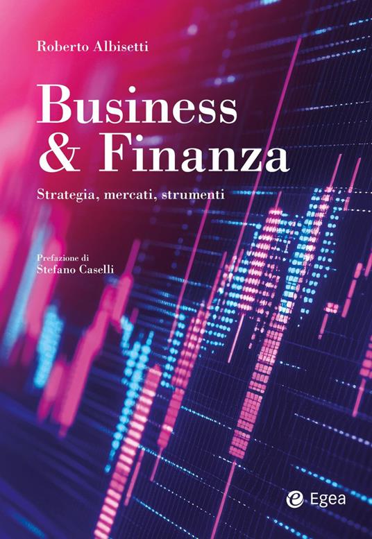 Business & Finanza. Strategia, mercati, strumenti - Roberto Albisetti - ebook