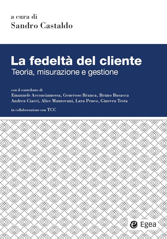 La fedeltà del cliente. Teoria, misurazione e gestione - Sandro Castaldo - ebook