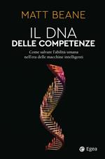 Il DNA delle competenze. Come salvare l'abilità umana nell'era delle macchine intelligenti