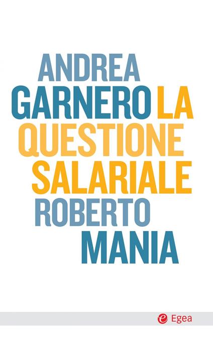 La questione salariale - Andrea Garnero,Roberto Mania - ebook