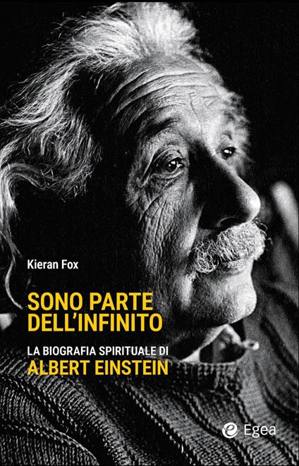 Sono parte dell'infinito. La biografia spirituale di Albert Einstein - Kieran Fox - ebook