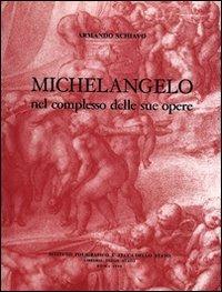 Michelangelo nel complesso delle sue opere - Armando Schiavo - copertina