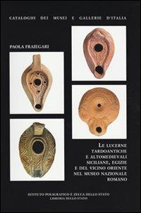 Le lucerne tardoantiche e altomedievali siciliane, egizie e del vicino Oriente nel Museo Nazionale Romano - Paola Fraiegari - copertina