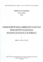 I manoscritti della Biblioteca statale monumento nazionale di Santa Scolastica di Subiaco. Vol. 1: Dal S. S. 1, I al S. S. 113, CX.