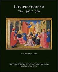Il pulpito toscano tra '300 e '500 - Nirit Ben-Aryeh Debby - copertina