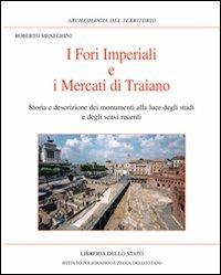 I Fori imperiali e i mercati di Traiano. Storia e descrizione dei monumenti alla luce degli studi e degli scavi - Roberto Meneghini - copertina