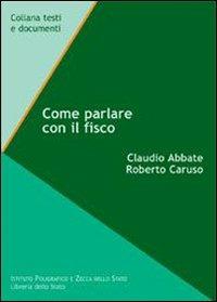 Come parlare con il fisco - Claudio Abbate,Roberto Caruso - copertina