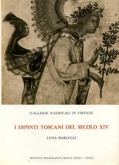 Gallerie nazionali di Firenze. I dipinti toscani del secolo XIV. Catalogo - Luisa Marcucci - copertina