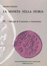La moneta nella storia. Vol. 4: Dai figli di Costantino a Giustiniano.