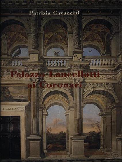 Palazzo Lancellotti ai Coronari - Patrizia Cavazzini - copertina
