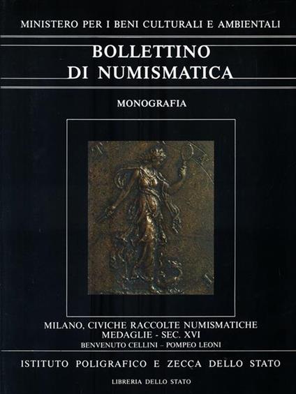 Milano. Civiche raccolte numismatiche. Le medaglie del secolo XVI. Benvenuto Cellini-Pompeo Leoni - Cesare Johnson,Rodolfo Martini - copertina