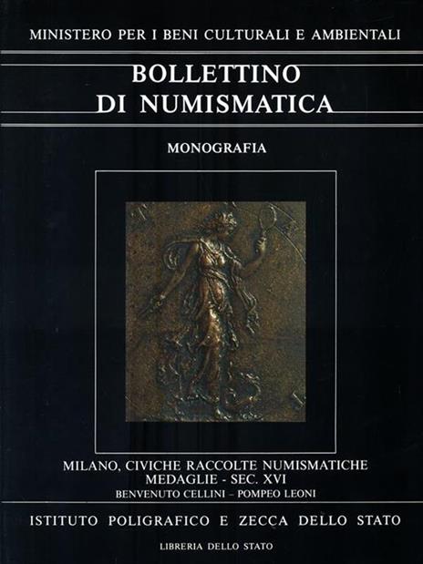 Milano. Civiche raccolte numismatiche. Le medaglie del secolo XVI. Benvenuto Cellini-Pompeo Leoni - Cesare Johnson,Rodolfo Martini - copertina