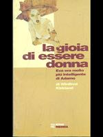 La gioia di essere donna. Eva era molto più intelligente di Adamo