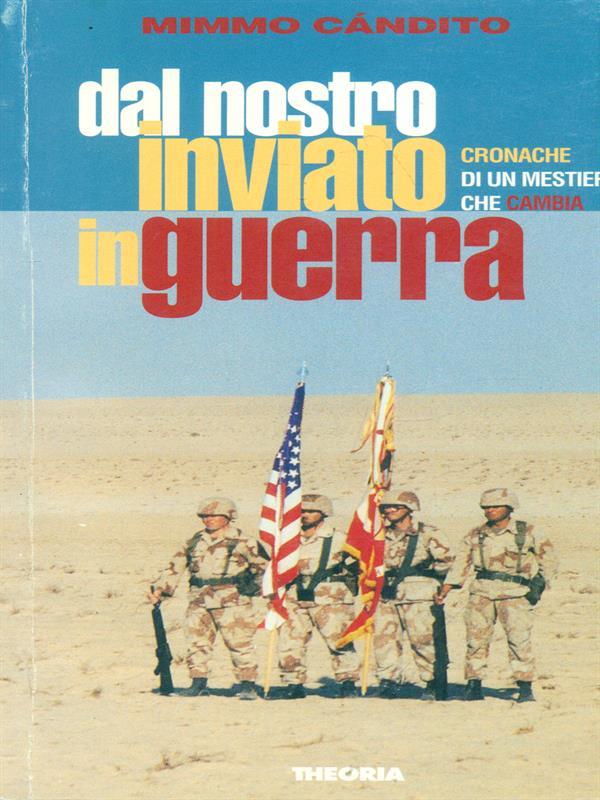 Inviati di guerra. Tra letteratura e realtà vita difficoltà e gioie della trincea