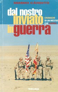 Inviati di guerra. Tra letteratura e realtà vita difficoltà e gioie della trincea