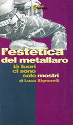 L' estetica del metallaro. Là fuori ci sono i mostri