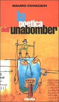 La poetica dell'Unabomber - Mauro Covacich - copertina