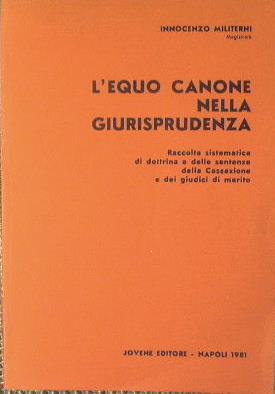 L' equo canone nella giurisprudenza. Raccolta sistematica di dottrina e delle sentenze della Cassazione e dei giudici di merito