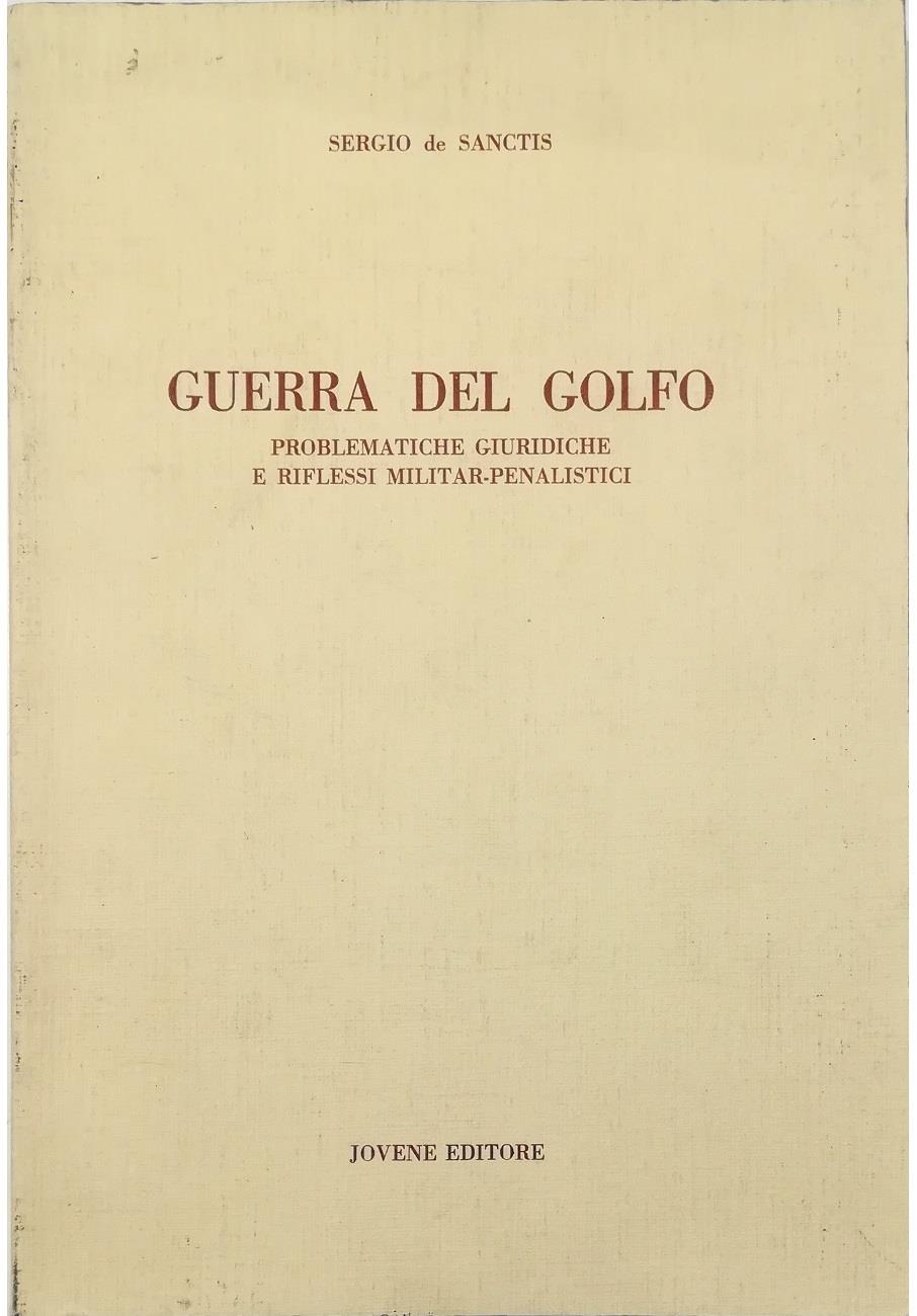 Guerra del Golfo. Problematiche giuridiche e riflessi militar-penalistici