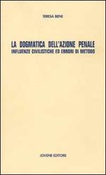 La dogmatica dell'azione penale. Influenze civilistiche ed errori di metodo